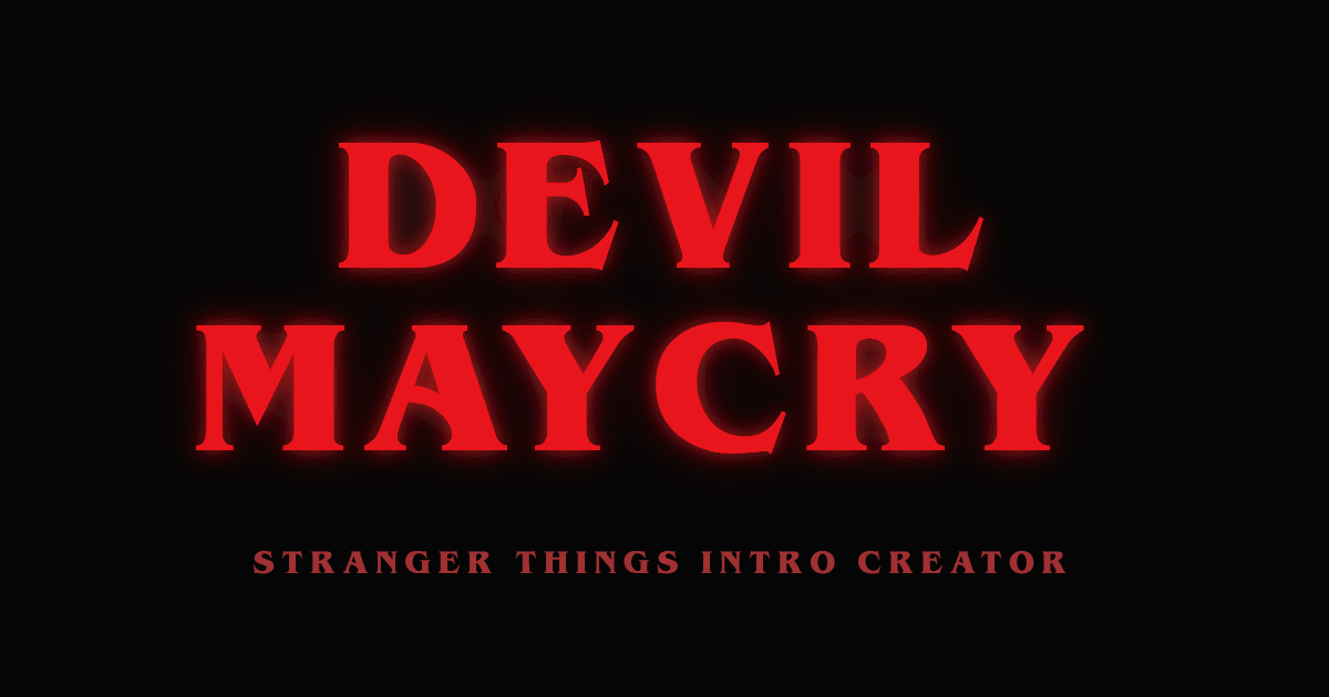 DEVIL MAYCRY | Stranger Things Intro Creator