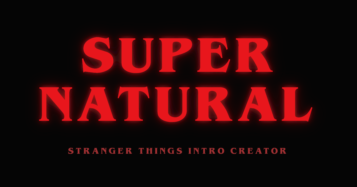 SUPER NATURAL | Stranger Things Intro Creator
